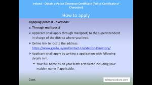 An address is a collection of information, presented in a mostly fixed format, used to give the location of a building, apartment, or other structure or a plot of land, generally using political boundaries and street names as references. Ireland Obtain A Police Clearance Certificate Police Certificate Of Character