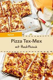 Pizza Tex Mex Rezept Einfach Lecker Pizza Mit Hackfleisch Hackfleisch