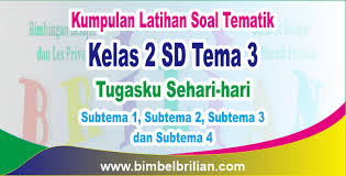 Check spelling or type a new query. Kumpulan Soal Tema 3 Kelas 2 Sd Tugasku Sehari Hari Subtema 1 2 3 Dan 4 Dilengkapi Kunci Jawaban Bimbel Brilian