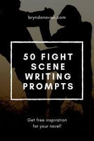 50 Fight Scene Writing Prompts And Ideas By Bryn Donovan Scene Writing Prompts Scene Writing Writing Prompts Funny