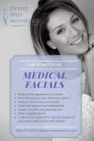 She is very thorough in explaining any procedure, how to prepare for them, and what to expect for after care. Medical Facials Palm Desert Medical Skin Care Palm Springs Desert Med Aesthetics