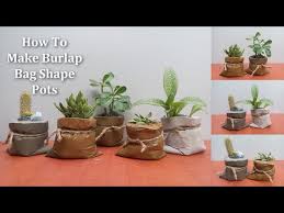 If desired pull a second strand out to make the channel wider. How To Make Burlap Bag Shaped Pots Burlap Bag Shaped Pot Making Easy Way Green Plants Youtube
