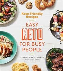 Keto Friendly Recipes Easy Keto For Busy People Book Garza Jennifer Marie From One Of America S Most Popular Keto Keto Recipes Easy Recipes Easy Meals