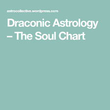 draconic astrology the soul chart astrology sun in