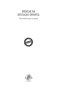 'la cabaña del tío tom' es un documento tremendo en el que la deshumanización de un sistema infame queda desmontada a través de personajes de una humanidad épica. Pdf Brincar Na Educacao Infantil Uma Historia Que Se Repete
