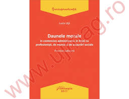 Daune morale in procesul penal. Daunele Morale In Contencios Administrativ In Litigii Cu Profesionisti De Munca Si De Asigurari Sociale Libraria Ujmag