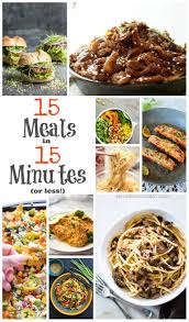 Here's a roundup of quick dinner ideas including chicken, pasta, and more. 15 Meals In 15 Minutes Or Less Served From Scratch