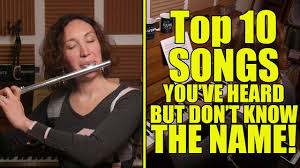 Top 10 Songs You Ve Heard And Don T Know The Name Of Flute Edition Youtube