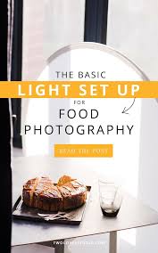 The Basic Light Setup For Food Photography Two Loves Studio Food Photography Lighting Food Photography Food Photography Tutorial