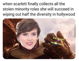 See, rate and share the best scarlett johansson memes, gifs and funny pics. All The Minorities Scarlett Johansson Cast As Know Your Meme
