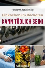 Botulismus Todliche Vergiftung Durch Einkochen Wurzelwerk In 2021 Einkochen Rezepte Fur Anfanger Einkochen Im Backofen
