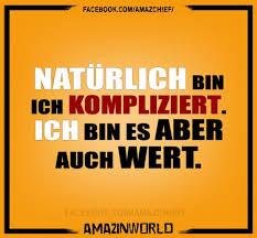 Naturlich Bin Ich Kompliziert Ich Bin Es Aber Auch Wert Lustigespruche Witzigebilder Amazinworld Coolespruche Lachenistgesund Zitate Zitat Coole Spruche