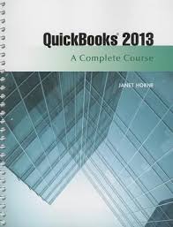 Pdf Download Quickbooks Pro 2013 A Complete Course By Janet Horne Free Epub Quickbooks Books To Read Online Free Books Download