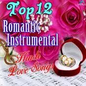 Top 12 Romantic Instrumental Hindi Love Songs Songs Download Top 12 Romantic Instrumental Hindi Love Songs Mp3 Songs Online Free On Gaana Com