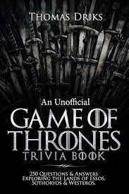 So, when you're on the biggest tv show in the world (which itself is a behem. An Unofficial Game Of Thrones Trivia Book 250 Questions Answers Exploring The Lands Of Essos Sothoryos Westeros Driks Thomas 9781794525191 Amazon Com Books
