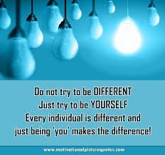 Do Not Try To Be Different Just Try To Be Yourself Every Individual Is Different And Ju Motivational Picture Quotes Unique Quotes Inspirational Quotes Pictures