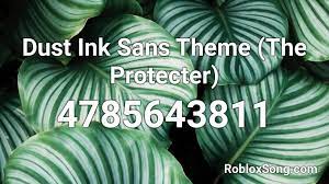 Dust sans roblox id : Dust Ink Sans Theme The Protecter Roblox Id Roblox Music Codes
