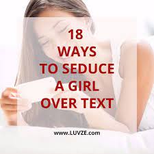 It's not even about your looks either. How To Seduce A Girl Over Text Messages 18 Proven Tips