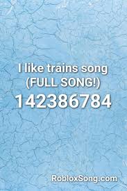 You can easily copy the code or add it to your favorite list. I Like Trains Song Full Song Roblox Id Roblox Music Codes Training Songs Songs Roblox