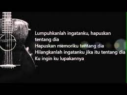 Jangan sembunyi kumohon padamu jangan sembunyi lumpuhkanlah ingatanku hapuskan tentang dia hapuskan memoriku tentangnya hilangkanlah. Geisha Lumpuhkan Ingatanku Lirik Youtube
