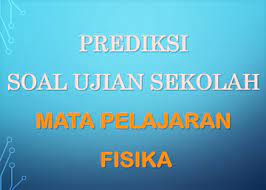 Soal ujian sekolah fisika sma 2021. Soal Ujian Sekolah Fisika Sma Prediksi Paket 1 Lengkap Pakapri Net