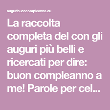 La Raccolta Completa Del Con Gli Auguri Piu Belli E Ricercati Per Dire Buon Compleanno A Me Parole Per Buon Compleanno Auguri Di Buon Compleanno George Burns