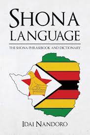 According to ethnologue, shona, comprising the karanga. Shona Language The Shona Phrasebook And Dictionary Amazon De Nandoro Idai Fremdsprachige Bucher