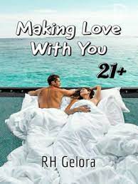 Kamu sedang mencari kumpulan cerita cinta romantis sepasang kekasih? Making Love With You 21 Dreame