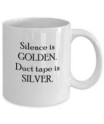 Snarky Funny Coffee Mug For People Who Talk Too Much Silence Is Golden Mugsgaloregifts Funny Coffee Mugs Inspirational Humor Coffee Mug Quotes