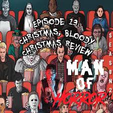 Episode 13: Christmas, Bloody Christmas review - Troy Riyan's Man of Horror  | Acast