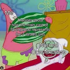 Puff could also associate with wrath. 7 Deadly Sins R Bikinibottomtwitter Spongebob Squarepants Know Your Meme