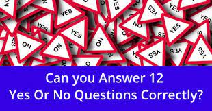 But where your sense of satisfaction and fulfillment are concerned, they're definite. Can You Answer 12 Yes Or No Questions Correctly Quizpug
