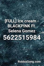 Selena gomez roblox song id. Full Ice Cream Blackpink Ft Selena Gomez Roblox Id Roblox Music Codes In 2021 Roblox Selena Gomez Blackpink