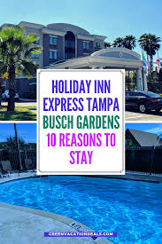 Holiday Inn Express Tampa Busch Gardens Review 10 Reasons To Stay Green Vacation Deals Busch Gardens Vacation Deals Tampa Hotels