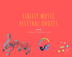 You ever see cattle stampede when they got no place to run? 39 Firefly Music Festival Quotes Captions For Your Next Instagram Post