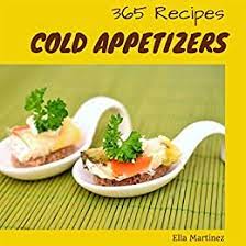 Yes, my friends, you know how much i love appetizer recipes here on inspired by charm. Cold Appetizers 365 Enjoy 365 Days With Amazing Cold Appetizer Recipes In Your Own Cold Appetizer