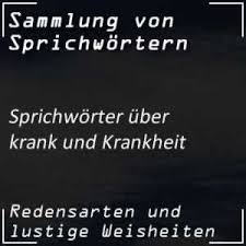 Krank Spruche Krank Sprichworter Spruche Uber Krank Und Krankheit