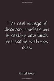 The Real Voyage Of Discovery Consists Not In Seeking New Lands But Seeing With New Eyes Marcel Proust Quote Notebook Lined Notebook Lined Journal Journal Notebook 6x9 Notebook Quote On Cover