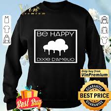 She used a lot of slang to express here her right to be sad.not just happy. Be Happy Dixie D Amelio Shirt Hoodie Sweatshirt Longsleeve Tee