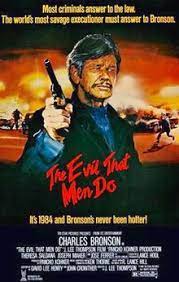The evil that men do lives on and on. The Evil That Men Do Film Wikipedia