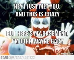 Pin By Sherri Boone On Things That Only I Like John Wayne Gacy Meet You I Laughed