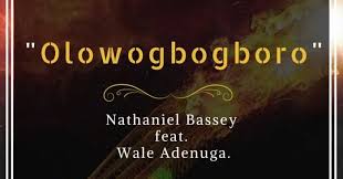 Welcome To Klick Music Inc Kmib Olowogbogboro Lyrics Nathaniel Bassey Ft Wale Adenuga