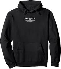 Enclave NOUN A place different from those surrounding it man Pullover Hoodie
