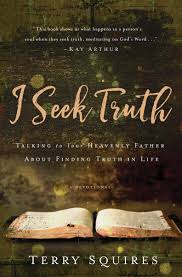 i seek truth talking to your heavenly father about finding