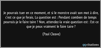 . emploi, je suis sûr que je pourrais trouver un emploi simi laire dans les six mois». Je Pourrais Tuer En Ce Moment Et Si Le Monstre Avait Son Mot A Dire C Est Ce Que Je Ferais La Question Est
