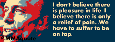 Motivational Quotes With Pictures Many Mma Ufc Georges St Pierre On Pleasure And Pain