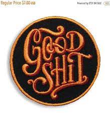 Sale Limited Time 25 Off Good Shit Iron On Embroidered Etsy Embroidered Patches Sticker Patches Funny Patches