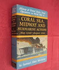 Coral Sea, Midway and Submarine Actions: May 1942-August 1942 (History of  United States Naval Operations in World War Ii, Volume 4): Morison, Samuel  Eliot: 9780785813057: Amazon.com: Books