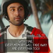 With Time, Every Memory Will Fade Away And Every Pain Too..! Follow  @_rannika_ #ranbir #deepikapadukone #