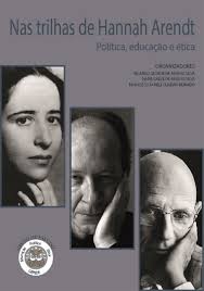 Nas trilhas de Hannah Arendt, por "Ricardo George de Araújo Silva"; "Naipê  Galvê Araújo Silva"; "Francisco Jameli Oliveira Reinaldo"